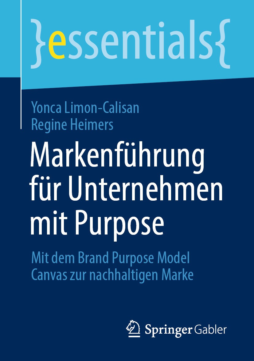 Titlebook: Markenführung für Unternehmen mit Purpose; Mit dem Brand Purpos Yonca Limon-Calisan,Regine Heimers Book 2024 Der/die Herausgeber bzw. der/d Titlebook: Markenführung für Unternehmen mit Purpose; Mit dem Brand Purpos Yonca Limon-Calisan,Regine Heimers Book 2024 Der/die Herausgeber bzw. der/d