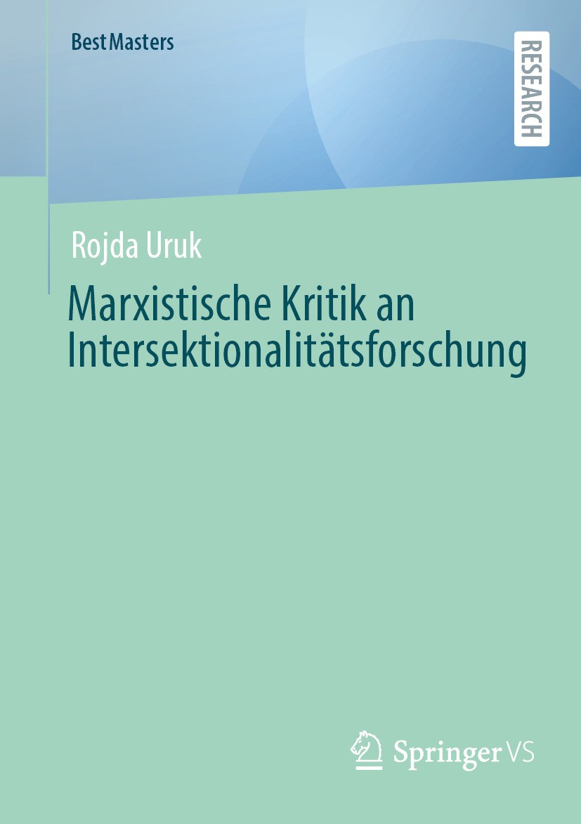 Titlebook: Marxistische Kritik an Intersektionalitätsforschung; Rojda Uruk Book 2024 Der/die Herausgeber bzw. der/die Autor(en), exklusiv lizenziert Titlebook: Marxistische Kritik an Intersektionalitätsforschung; Rojda Uruk Book 2024 Der/die Herausgeber bzw. der/die Autor(en), exklusiv lizenziert