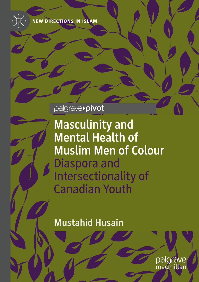 Titlebook: Masculinity and Mental Health of Muslim Men of Colour; Diaspora and Interse Mustahid Husain Book 2024 The Editor(s) (if applicable) and The Titlebook: Masculinity and Mental Health of Muslim Men of Colour; Diaspora and Interse Mustahid Husain Book 2024 The Editor(s) (if applicable) and The