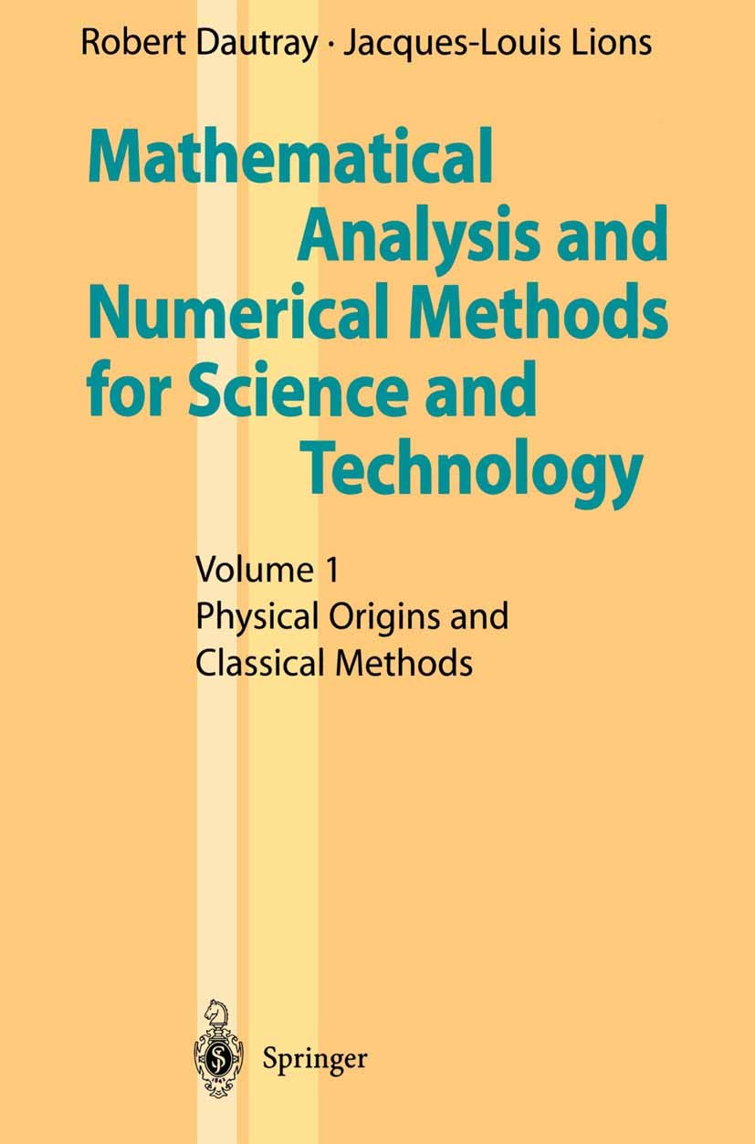 Titlebook: Mathematical Analysis and Numerical Methods for Science and Technology; Volume 1 Physical Or Robert Dautray,Jacques-Louis Lions Book Nov 19 Titlebook: Mathematical Analysis and Numerical Methods for Science and Technology; Volume 1 Physical Or Robert Dautray,Jacques-Louis Lions Book Nov 19