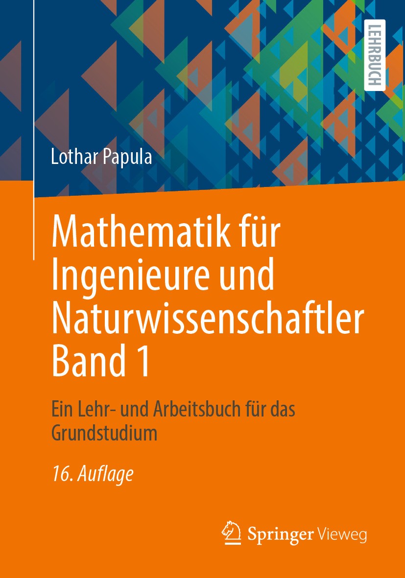 Titlebook: Mathematik für Ingenieure und Naturwissenschaftler Band 1; Ein Lehr- und Arbeit Lothar Papula Textbook 2024Latest edition Der/die Herausgeb Titlebook: Mathematik für Ingenieure und Naturwissenschaftler Band 1; Ein Lehr- und Arbeit Lothar Papula Textbook 2024Latest edition Der/die Herausgeb