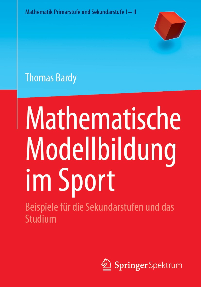 Titlebook: Mathematische Modellbildung im Sport; Beispiele für die Se Thomas Bardy Textbook 2024 Der/die Herausgeber bzw. der/die Autor(en), exklusiv Titlebook: Mathematische Modellbildung im Sport; Beispiele für die Se Thomas Bardy Textbook 2024 Der/die Herausgeber bzw. der/die Autor(en), exklusiv