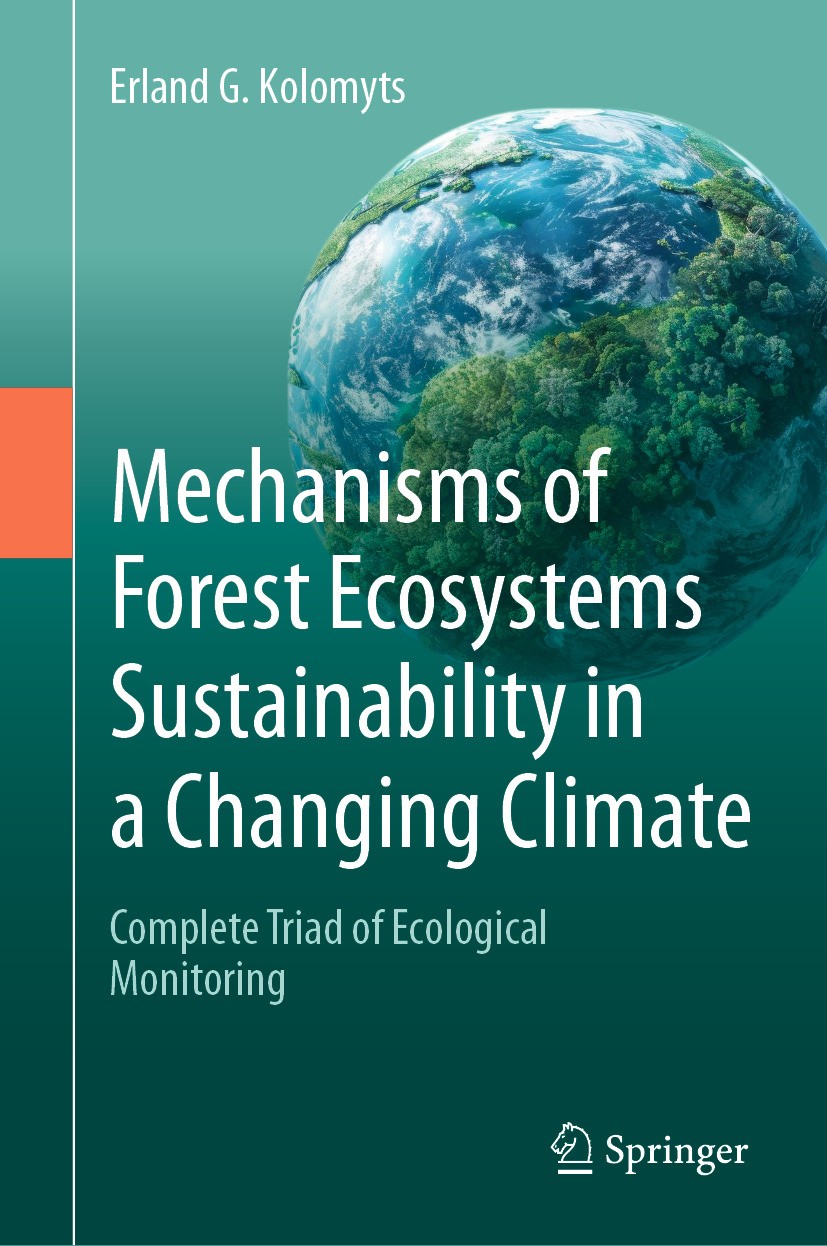 Titlebook: Mechanisms of Forest Ecosystems Sustainability in a Changing Climate; Complete Triad of Ec Erland G. Kolomyts Book 2024 The Editor(s) (if a Titlebook: Mechanisms of Forest Ecosystems Sustainability in a Changing Climate; Complete Triad of Ec Erland G. Kolomyts Book 2024 The Editor(s) (if a