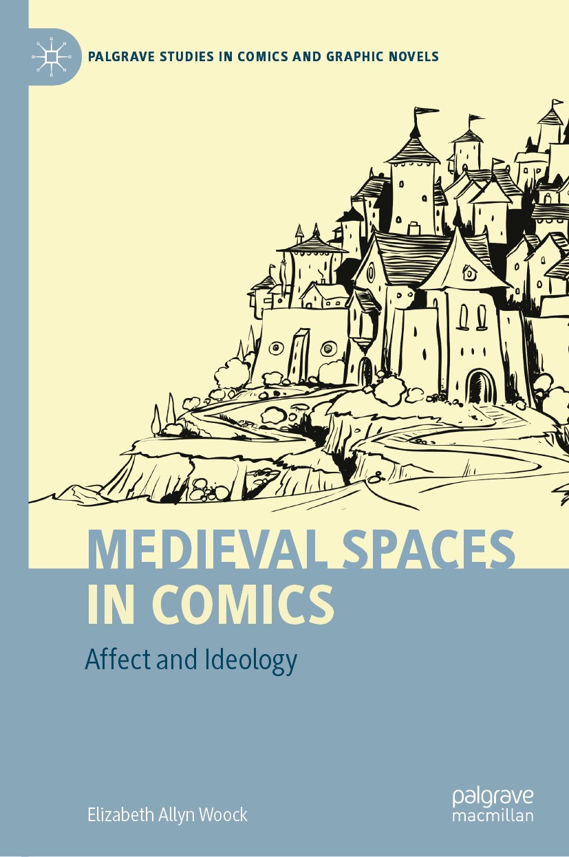 Titlebook: Medieval Spaces in Comics; Affect and Ideology Elizabeth Allyn Woock Book 2025 The Editor(s) (if applicable) and The Author(s), under exclu Titlebook: Medieval Spaces in Comics; Affect and Ideology Elizabeth Allyn Woock Book 2025 The Editor(s) (if applicable) and The Author(s), under exclu