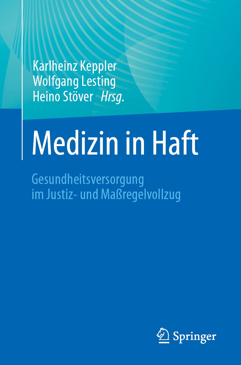 Titlebook: Medizin in Haft; Gesundheitsversorgun Karlheinz Keppler,Wolfgang Lesting,Heino Stöver Book 2024 Der/die Herausgeber bzw. der/die Autor(en), Titlebook: Medizin in Haft; Gesundheitsversorgun Karlheinz Keppler,Wolfgang Lesting,Heino Stöver Book 2024 Der/die Herausgeber bzw. der/die Autor(en),