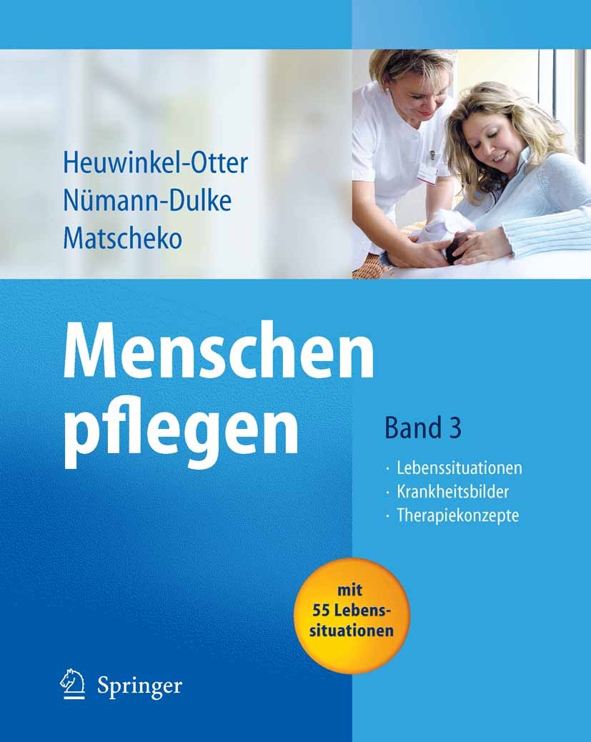 Titlebook: Menschen pflegen; Band 3: Lebenssituat Annette Heuwinkel-Otter,Anke Nümann-Dulke,Norbert Book Oct 20061st edition Springer-Verlag Berlin H Titlebook: Menschen pflegen; Band 3: Lebenssituat Annette Heuwinkel-Otter,Anke Nümann-Dulke,Norbert Book Oct 20061st edition Springer-Verlag Berlin H