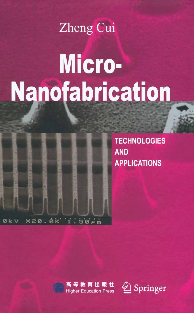 Titlebook: Micro-Nanofabrication; Technologies and App Zheng Cui Book Mar 2006Latest edition Springer-Verlag Berlin Heidelberg 2005 mst07 Titlebook: Micro-Nanofabrication; Technologies and App Zheng Cui Book Mar 2006Latest edition Springer-Verlag Berlin Heidelberg 2005 mst07