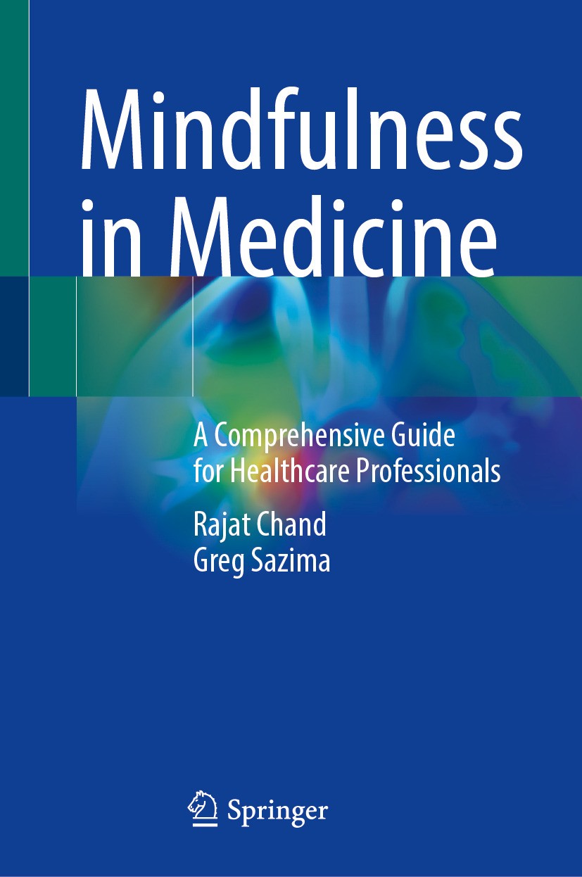Titlebook: Mindfulness in Medicine; A Comprehensive Guid Rajat Chand,Greg Sazima Book 2024 The Editor(s) (if applicable) and The Author(s), under excl Titlebook: Mindfulness in Medicine; A Comprehensive Guid Rajat Chand,Greg Sazima Book 2024 The Editor(s) (if applicable) and The Author(s), under excl