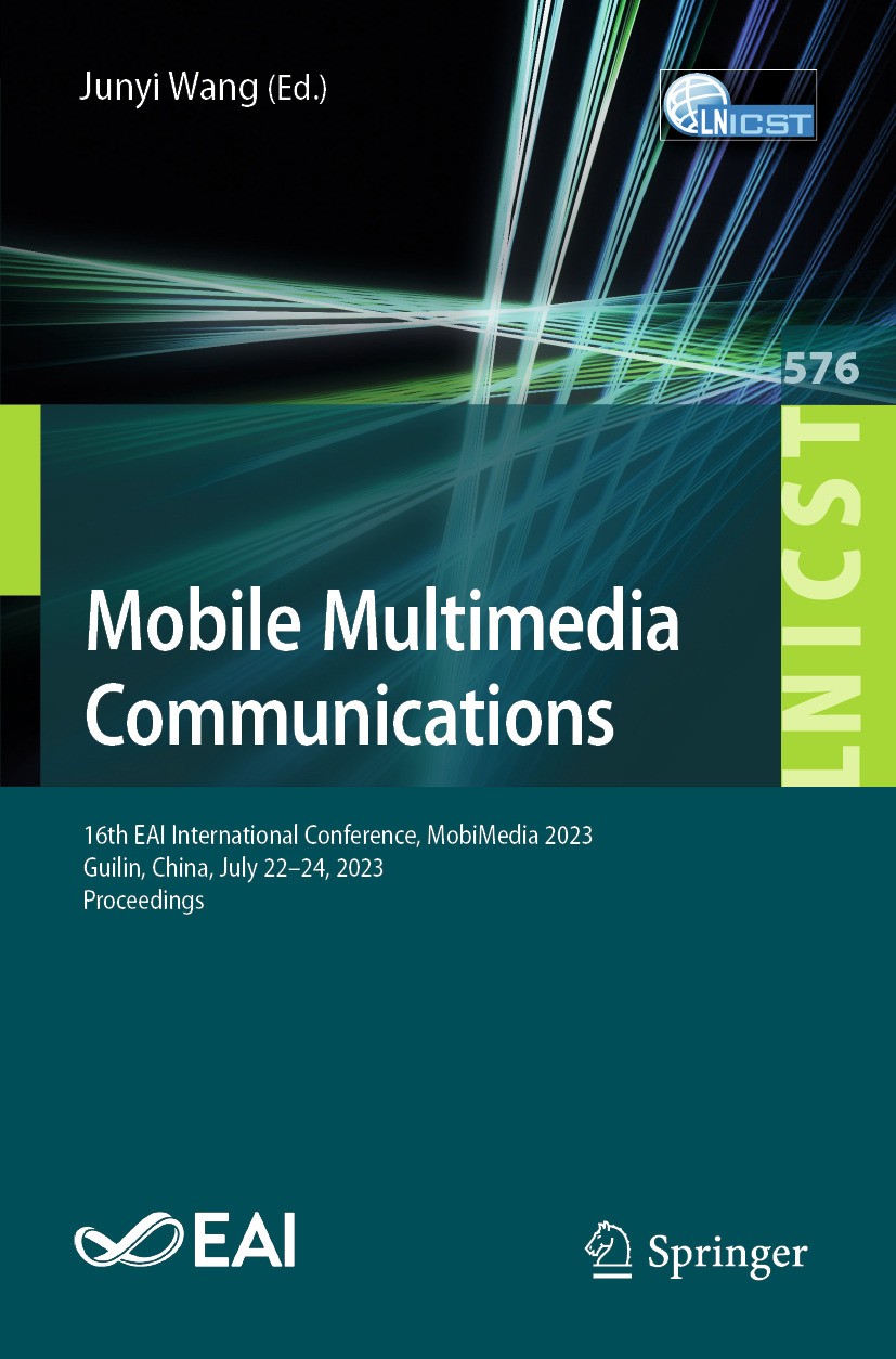 Titlebook: Mobile Multimedia Communications; 16th EAI Internation Junyi Wang Conference proceedings 2025 ICST Institute for Computer Sciences, Social Titlebook: Mobile Multimedia Communications; 16th EAI Internation Junyi Wang Conference proceedings 2025 ICST Institute for Computer Sciences, Social