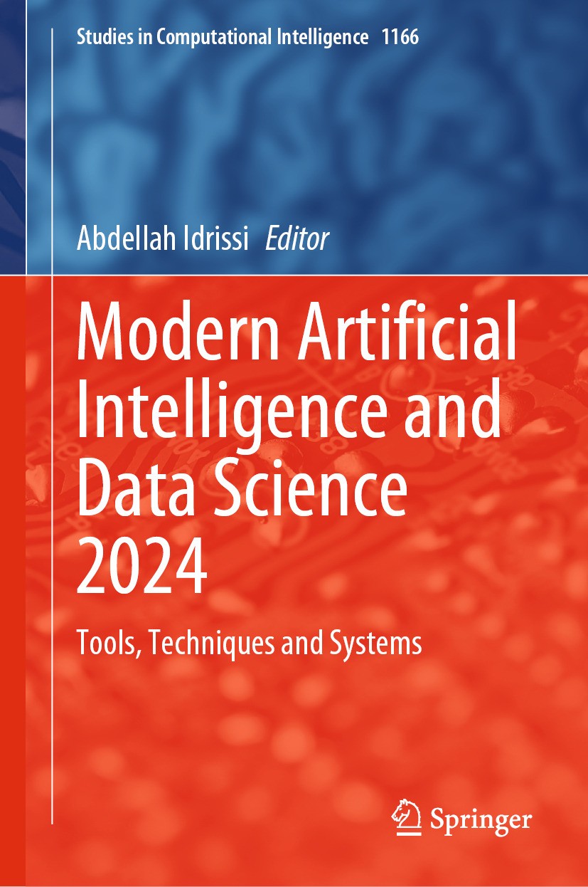 Titlebook: Modern Artificial Intelligence and Data Science 2024; Tools, Techniques an Abdellah Idrissi Book 2024 The Editor(s) (if applicable) and The Titlebook: Modern Artificial Intelligence and Data Science 2024; Tools, Techniques an Abdellah Idrissi Book 2024 The Editor(s) (if applicable) and The