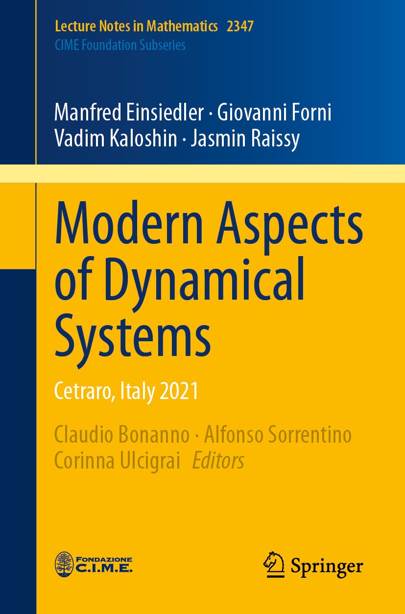 Titlebook: Modern Aspects of Dynamical Systems; Cetraro, Italy 2021 Manfred Einsiedler,Giovanni Forni,Jasmin Raissy,Cl Book 2024 The Editor(s) (if app Titlebook: Modern Aspects of Dynamical Systems; Cetraro, Italy 2021 Manfred Einsiedler,Giovanni Forni,Jasmin Raissy,Cl Book 2024 The Editor(s) (if app