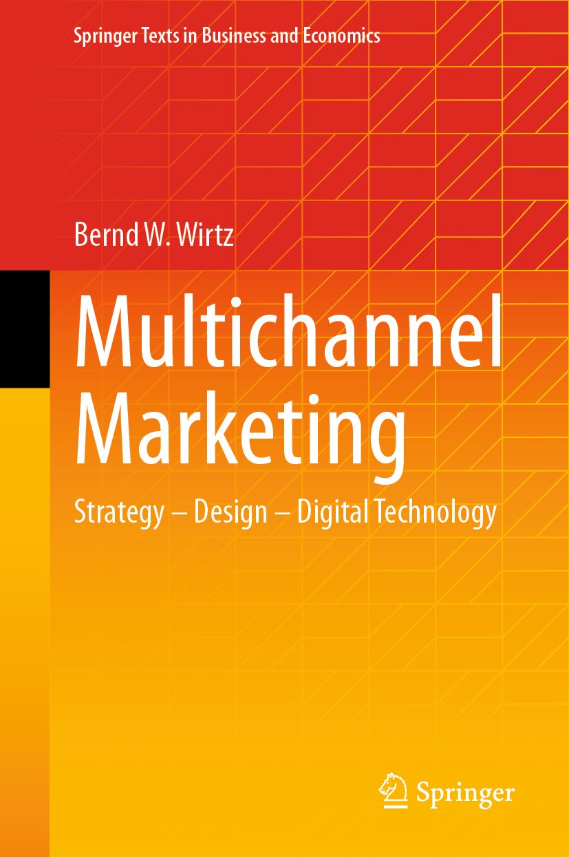 Titlebook: Multichannel Marketing; Strategy – Design – Bernd W. Wirtz Textbook 20241st edition The Editor(s) (if applicable) and The Author(s), under Titlebook: Multichannel Marketing; Strategy – Design – Bernd W. Wirtz Textbook 20241st edition The Editor(s) (if applicable) and The Author(s), under