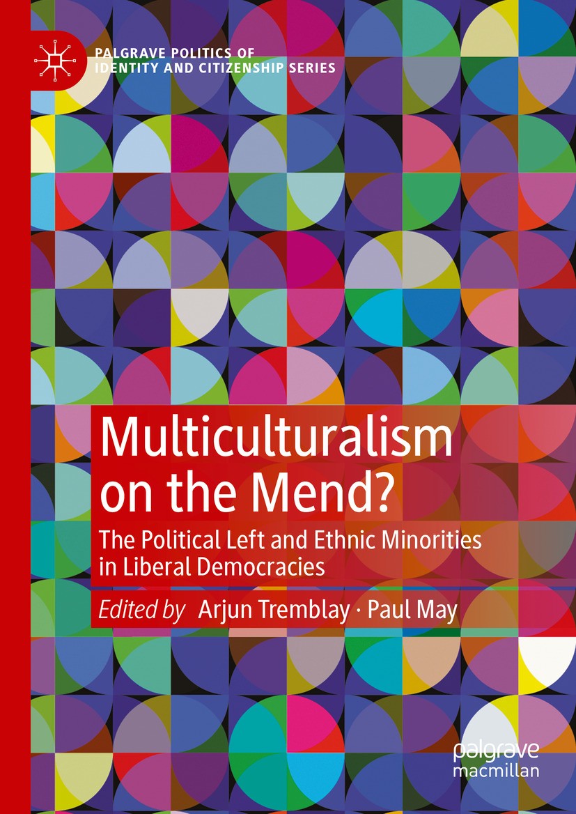 Titlebook: Multiculturalism on the Mend?; The Political Left a Arjun Tremblay,Paul May Book 2024 The Editor(s) (if applicable) and The Author(s), unde Titlebook: Multiculturalism on the Mend?; The Political Left a Arjun Tremblay,Paul May Book 2024 The Editor(s) (if applicable) and The Author(s), unde