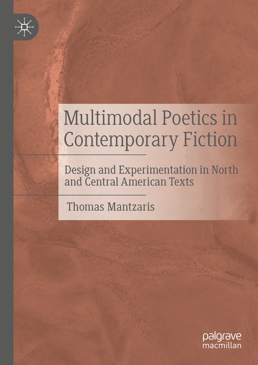 Titlebook: Multimodal Poetics in Contemporary Fiction; Design and Experimen Thomas Mantzaris Book 2024 The Editor(s) (if applicable) and The Author(s) Titlebook: Multimodal Poetics in Contemporary Fiction; Design and Experimen Thomas Mantzaris Book 2024 The Editor(s) (if applicable) and The Author(s)