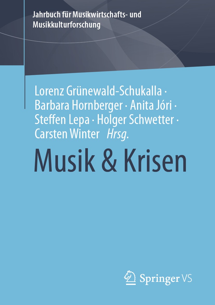 Titlebook: Musik & Krisen; Lorenz Grünewald-Schukalla,Barbara Hornberger,Cars Book 2024 Der/die Herausgeber bzw. der/die Autor(en), exklusiv lizenzie Titlebook: Musik & Krisen; Lorenz Grünewald-Schukalla,Barbara Hornberger,Cars Book 2024 Der/die Herausgeber bzw. der/die Autor(en), exklusiv lizenzie