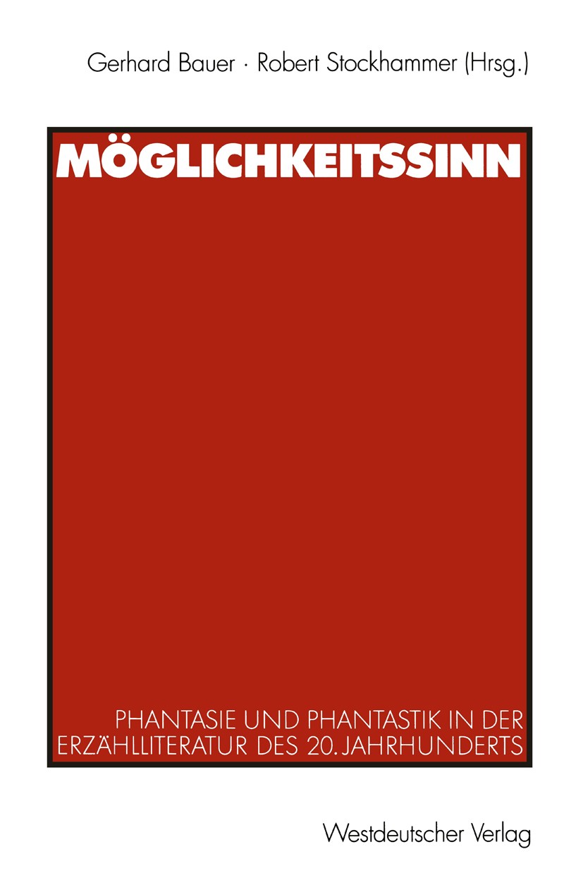 Titlebook: Möglichkeitssinn; Phantasie und Phanta Gerhard Bauer,Robert Stockhammer Book 2000 Springer Fachmedien Wiesbaden 2000 20. Jahrhundert.Alter. Titlebook: Möglichkeitssinn; Phantasie und Phanta Gerhard Bauer,Robert Stockhammer Book 2000 Springer Fachmedien Wiesbaden 2000 20. Jahrhundert.Alter.
