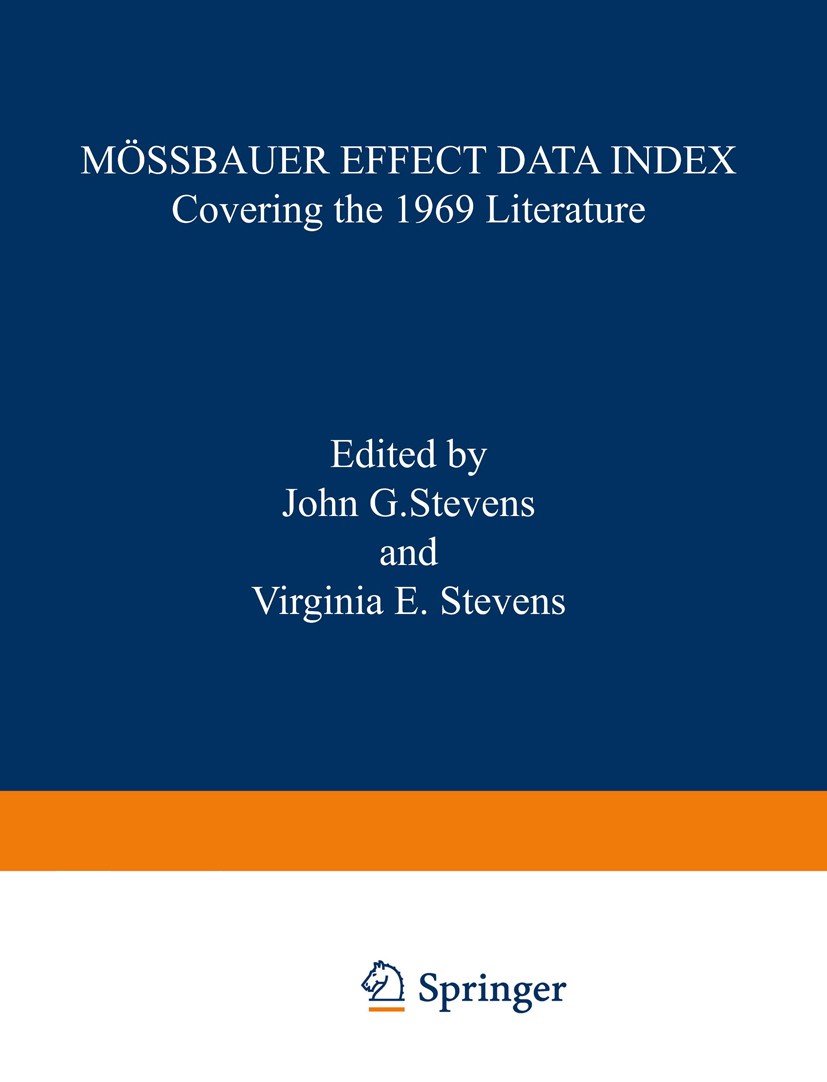 Titlebook: Mössbauer Effect Data Index; Covering the 1969 Li John G. Stevens,Virginia E. Stevens Book 1970 IFI/Plenum Data Corporation 1970 Mössbauer Titlebook: Mössbauer Effect Data Index; Covering the 1969 Li John G. Stevens,Virginia E. Stevens Book 1970 IFI/Plenum Data Corporation 1970 Mössbauer