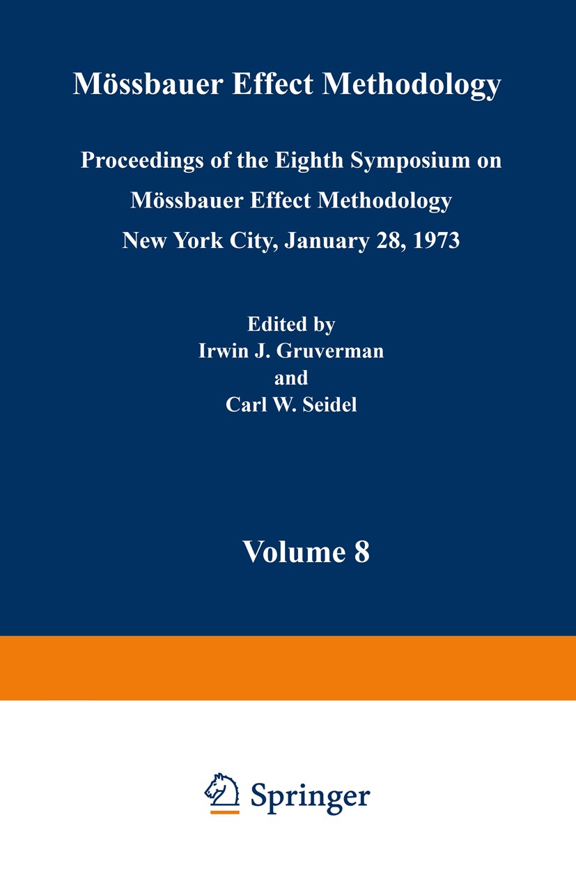 Titlebook: Mössbauer Effect Methodology; Volume 8 Proceedings Irwin J. Gruverman,Carl W. Seidel Conference proceedings 1973 New England Nuclear Corpor Titlebook: Mössbauer Effect Methodology; Volume 8 Proceedings Irwin J. Gruverman,Carl W. Seidel Conference proceedings 1973 New England Nuclear Corpor