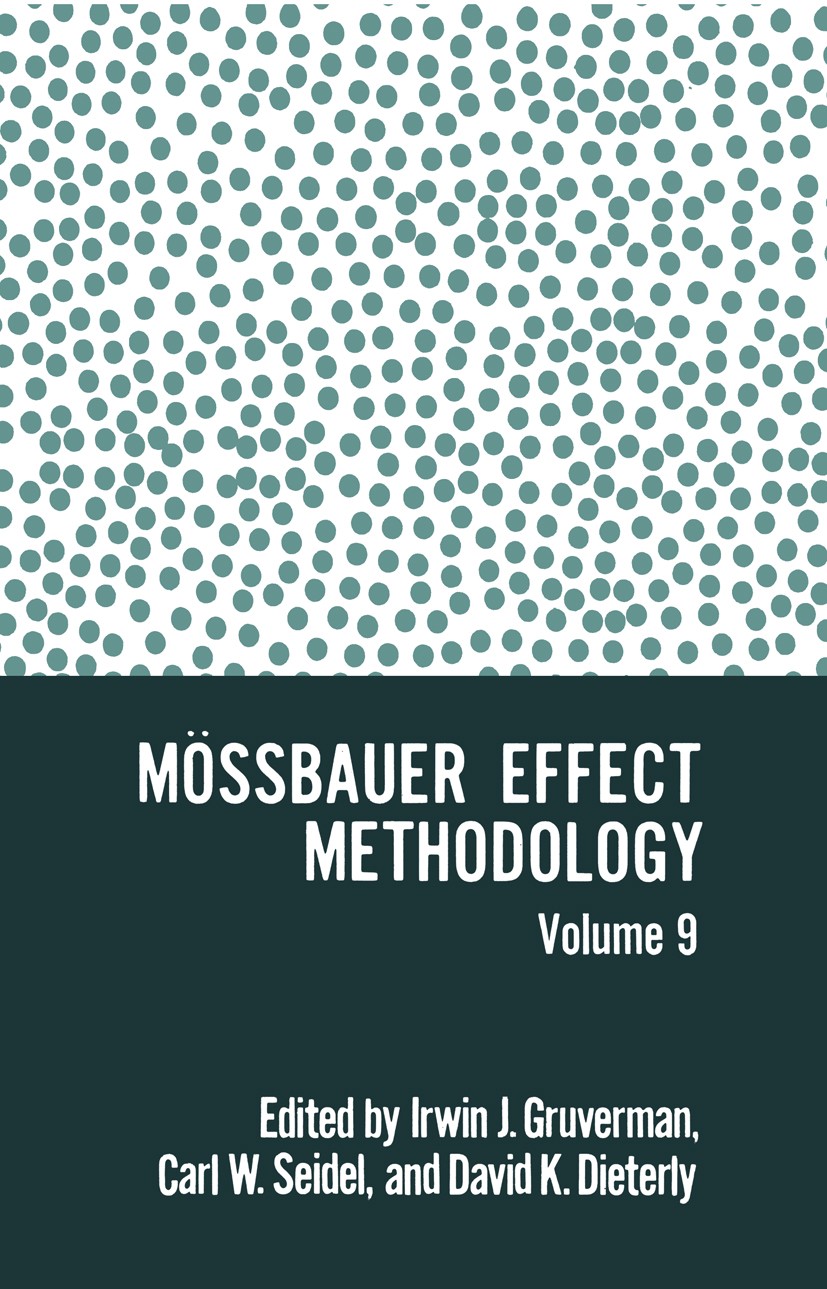 Titlebook: Mössbauer Effect Methodology; Irwin J. Gruverman,Carl W. Seidel,David K. Dieterl Book 1974 Springer Science+Business Media New York 1974 A Titlebook: Mössbauer Effect Methodology; Irwin J. Gruverman,Carl W. Seidel,David K. Dieterl Book 1974 Springer Science+Business Media New York 1974 A