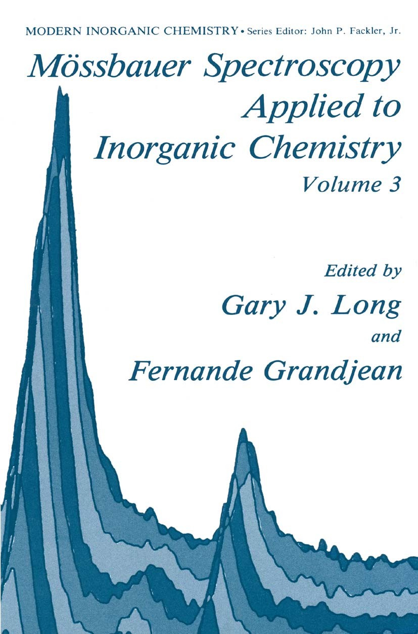 Titlebook: Mössbauer Spectroscopy Applied to Inorganic Chemistry; Gary J. Long,Fernande Grandjean Book 1989 Springer Science+Business Media New York Titlebook: Mössbauer Spectroscopy Applied to Inorganic Chemistry; Gary J. Long,Fernande Grandjean Book 1989 Springer Science+Business Media New York