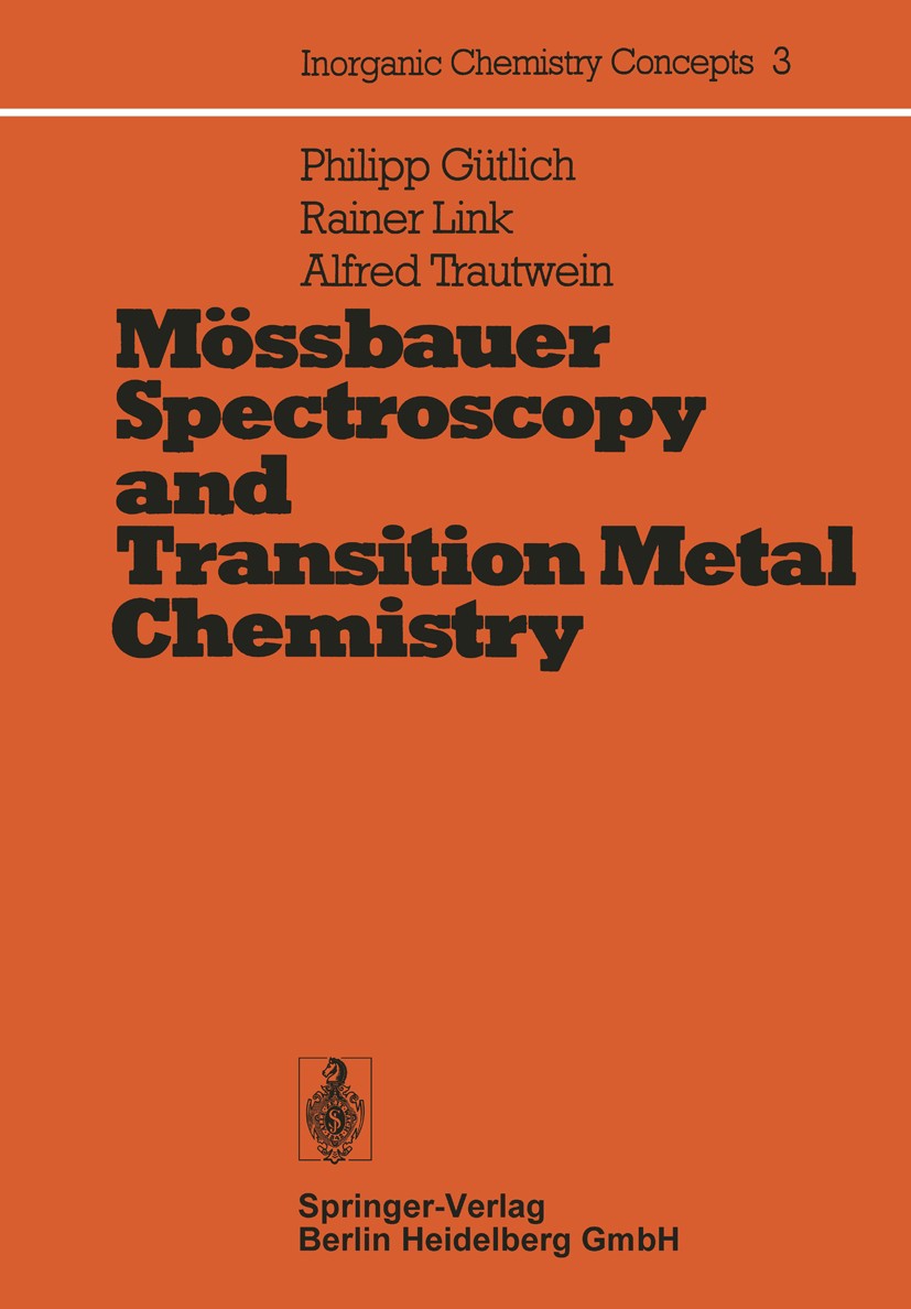 Titlebook: Mössbauer Spectroscopy and Transition Metal Chemistry; Philipp Gütlich,Rainer Link,Alfred X. Trautwein Book 1978 Springer-Verlag Berlin He Titlebook: Mössbauer Spectroscopy and Transition Metal Chemistry; Philipp Gütlich,Rainer Link,Alfred X. Trautwein Book 1978 Springer-Verlag Berlin He