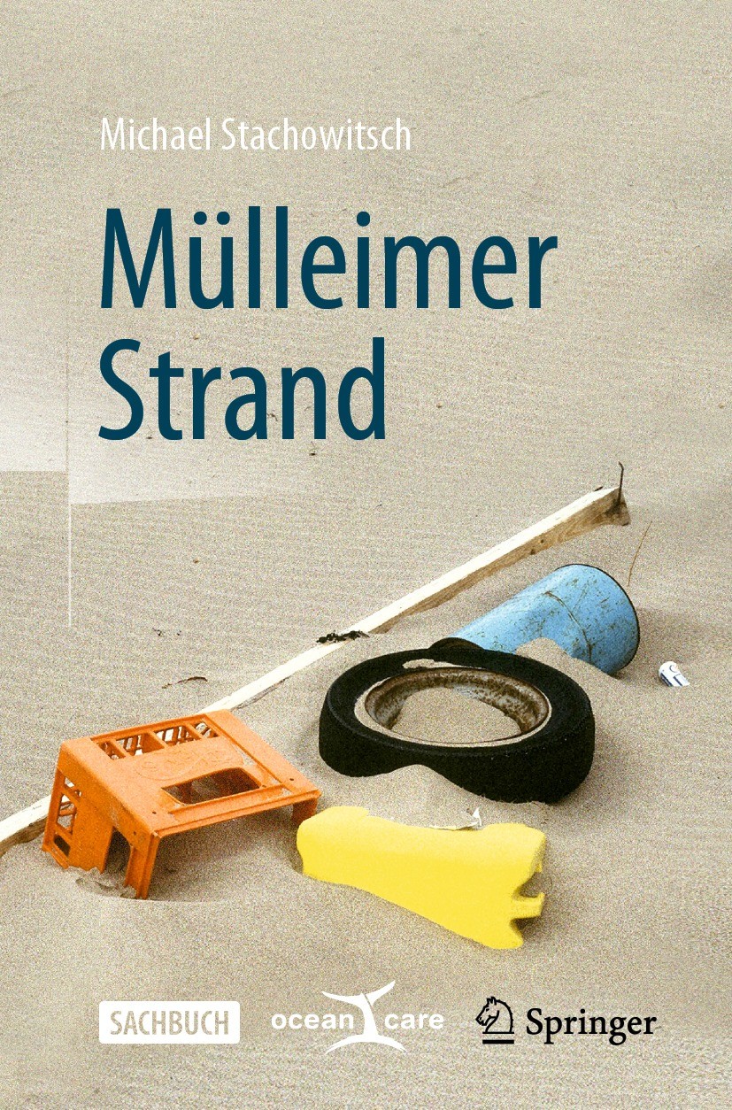 Titlebook: Mülleimer Strand; Michael Stachowitsch Book 2023 Der/die Herausgeber bzw. der/die Autor(en), exklusiv lizenziert an Springer Nature Switze Titlebook: Mülleimer Strand; Michael Stachowitsch Book 2023 Der/die Herausgeber bzw. der/die Autor(en), exklusiv lizenziert an Springer Nature Switze