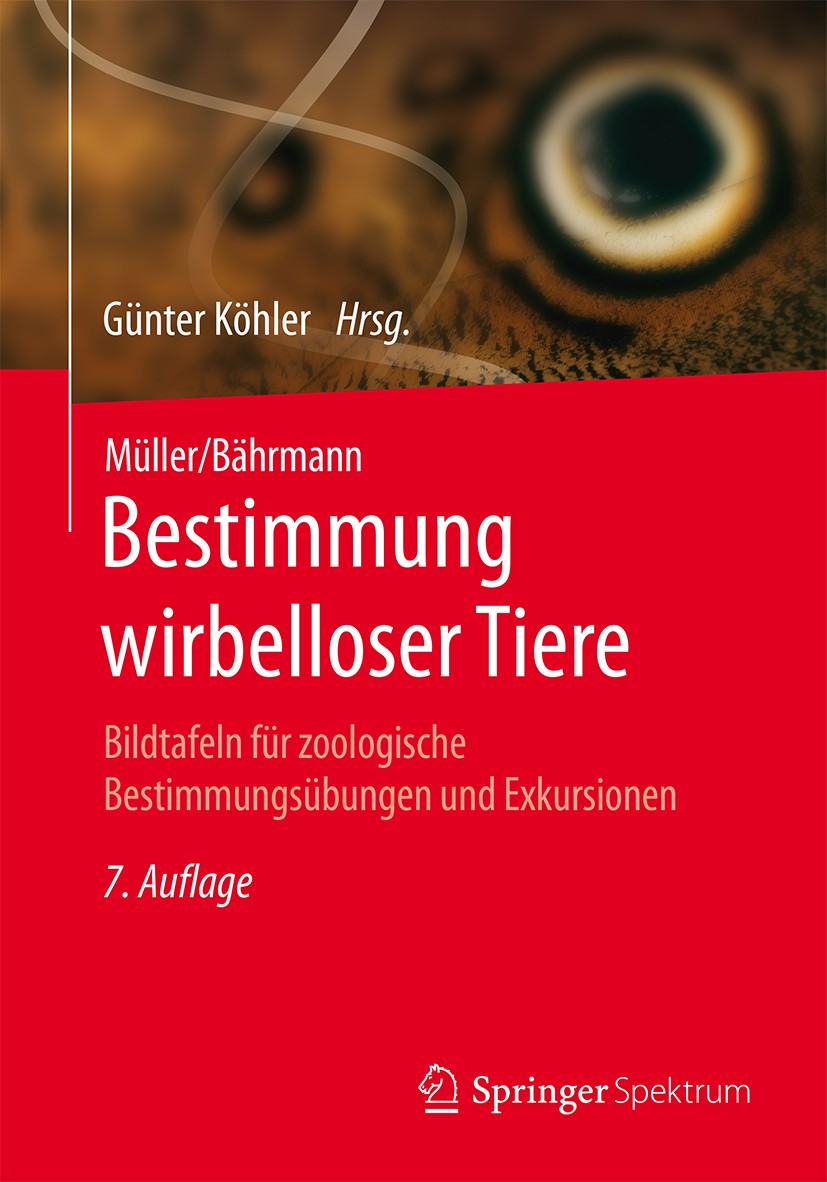 Titlebook: Müller/Bährmann Bestimmung wirbelloser Tiere; Bildtafeln für zoolo Günter Köhler Textbook 20157th edition Springer-Verlag Berlin Heidelberg Titlebook: Müller/Bährmann Bestimmung wirbelloser Tiere; Bildtafeln für zoolo Günter Köhler Textbook 20157th edition Springer-Verlag Berlin Heidelberg