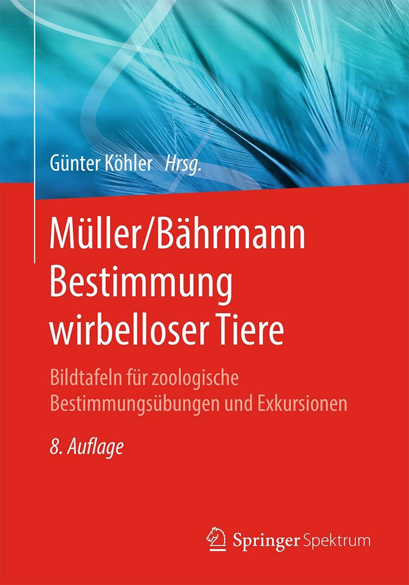 Titlebook: Müller/Bährmann Bestimmung wirbelloser Tiere; Bildtafeln für zoolo Günter Köhler Textbook 2022Latest edition Springer-Verlag GmbH Deutschla Titlebook: Müller/Bährmann Bestimmung wirbelloser Tiere; Bildtafeln für zoolo Günter Köhler Textbook 2022Latest edition Springer-Verlag GmbH Deutschla
