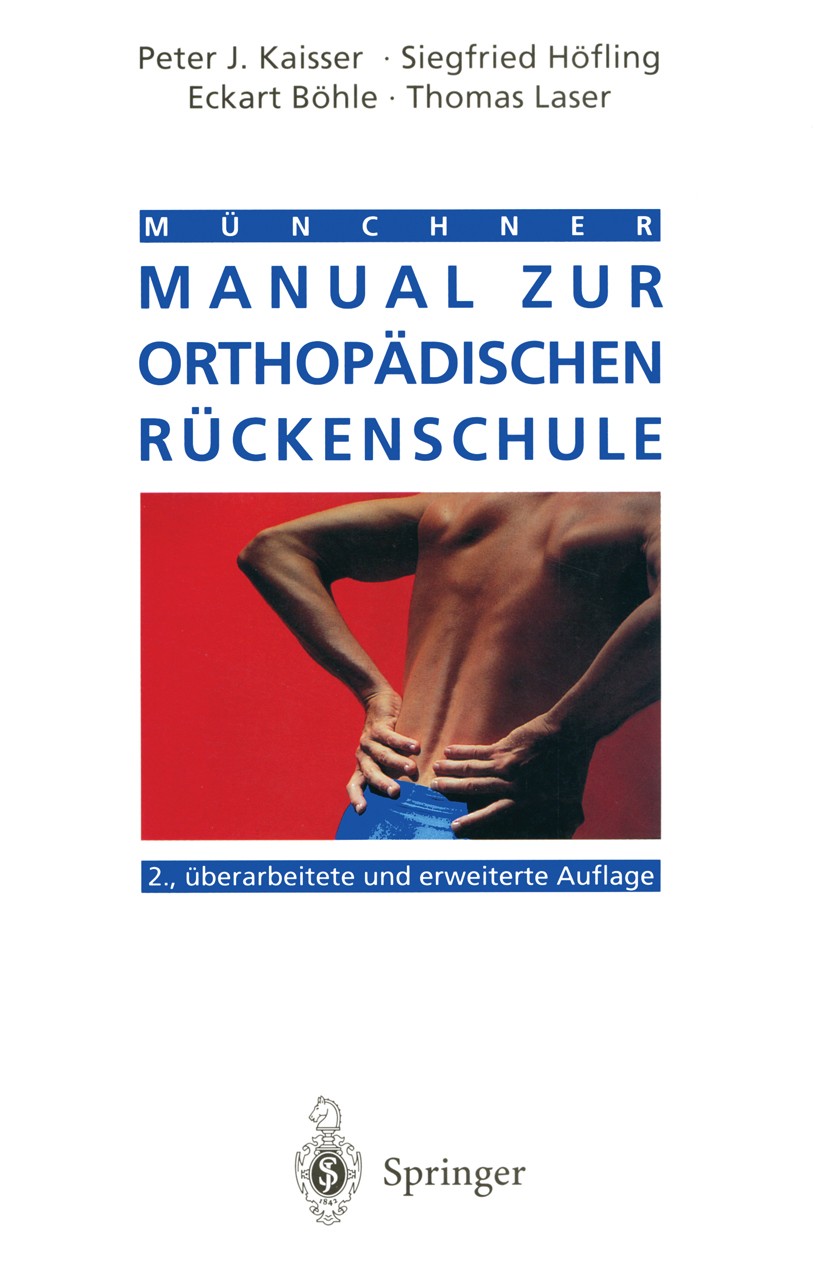 Titlebook: Münchner Manual zur orthopädischen Rückenschule; Peter J. Kaisser,Siegfried Höfling,Thomas Laser Book 1995Latest edition Springer-Verlag B Titlebook: Münchner Manual zur orthopädischen Rückenschule; Peter J. Kaisser,Siegfried Höfling,Thomas Laser Book 1995Latest edition Springer-Verlag B