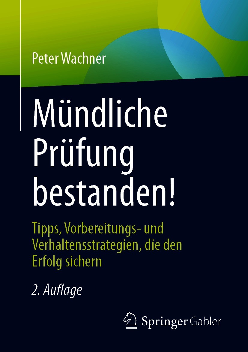 Titlebook: Mündliche Prüfung bestanden!; Tipps, Vorbereitungs Peter Wachner Book 2021Latest edition Der/die Herausgeber bzw. der/die Autor(en), exklus Titlebook: Mündliche Prüfung bestanden!; Tipps, Vorbereitungs Peter Wachner Book 2021Latest edition Der/die Herausgeber bzw. der/die Autor(en), exklus
