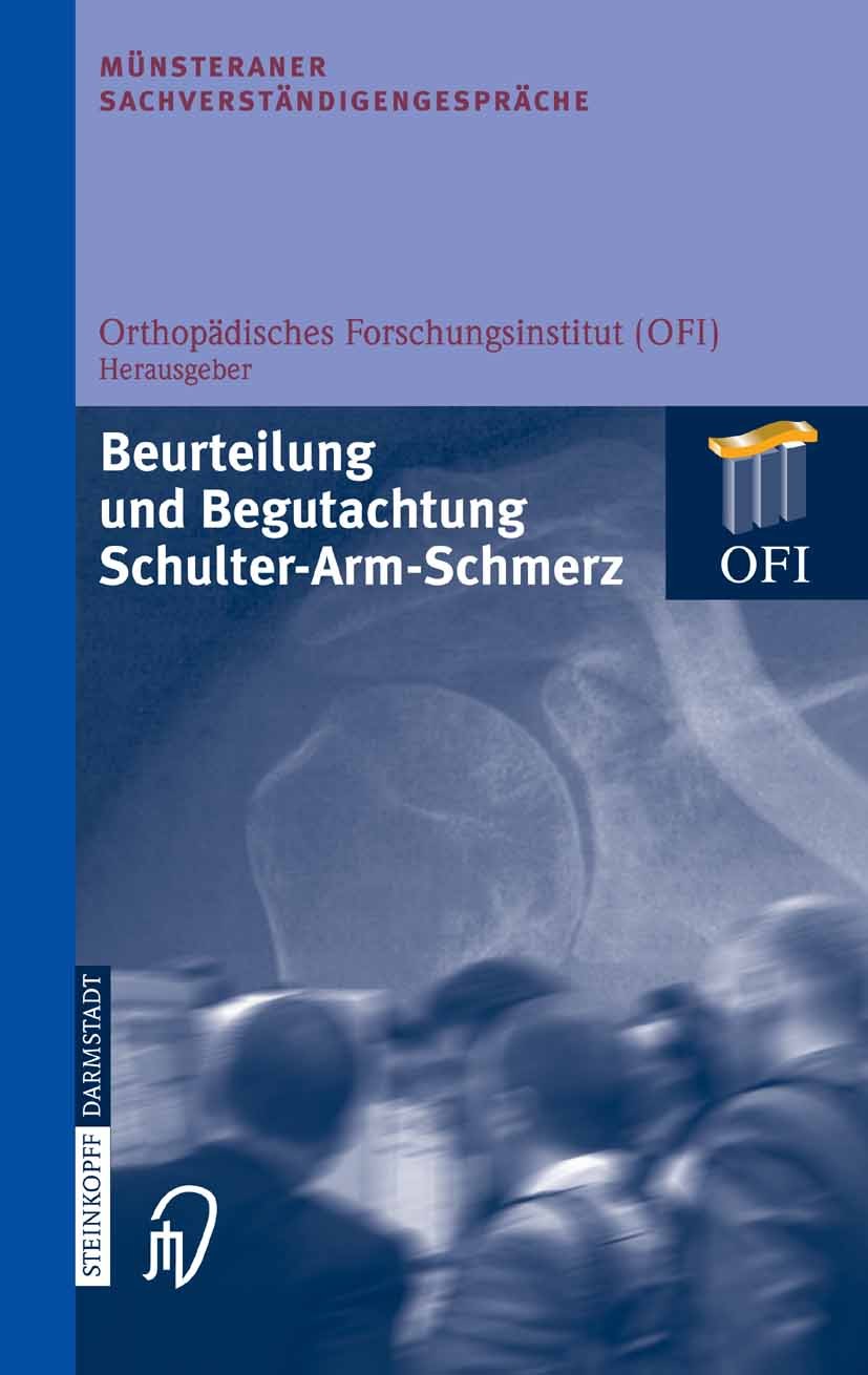 Titlebook: Münsteraner Sachverständigengespräche; Beurteilung und Begu Orthopädisches Forschungsinstitut (OFI) Book 2005 Steinkopff-Verlag Darmstadt 2 Titlebook: Münsteraner Sachverständigengespräche; Beurteilung und Begu Orthopädisches Forschungsinstitut (OFI) Book 2005 Steinkopff-Verlag Darmstadt 2