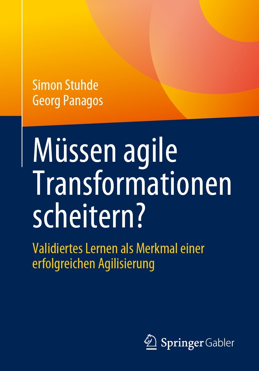 Titlebook: Müssen agile Transformationen scheitern?; Validiertes Lernen a Simon Stuhde,Georg Panagos Book 2023 Der/die Herausgeber bzw. der/die Autor( Titlebook: Müssen agile Transformationen scheitern?; Validiertes Lernen a Simon Stuhde,Georg Panagos Book 2023 Der/die Herausgeber bzw. der/die Autor(