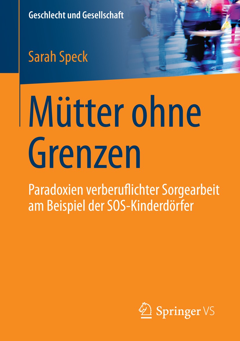 Titlebook: Mütter ohne Grenzen; Paradoxien verberufl Sarah Speck Book 2014 Springer Fachmedien Wiesbaden 2014 Care Work.Entwicklungspolitik.Geschlecht Titlebook: Mütter ohne Grenzen; Paradoxien verberufl Sarah Speck Book 2014 Springer Fachmedien Wiesbaden 2014 Care Work.Entwicklungspolitik.Geschlecht