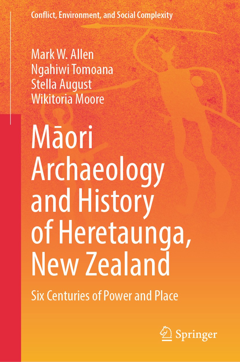 Titlebook: Māori Archaeology and History of Heretaunga, New Zealand; Six Centuries of Pow Mark W. Allen,Ngahiwi Tomoana,Wikitoria Moore Book 2024 The Titlebook: Māori Archaeology and History of Heretaunga, New Zealand; Six Centuries of Pow Mark W. Allen,Ngahiwi Tomoana,Wikitoria Moore Book 2024 The