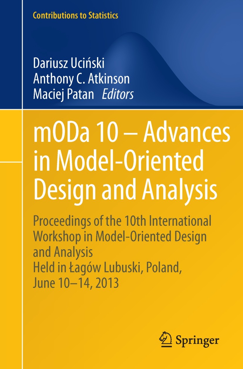 Titlebook: mODa 10 – Advances in Model-Oriented Design and Analysis; Proceedings of the 1 Dariusz Ucinski,Anthony C. Atkinson,Maciej Patan Conference Titlebook: mODa 10 – Advances in Model-Oriented Design and Analysis; Proceedings of the 1 Dariusz Ucinski,Anthony C. Atkinson,Maciej Patan Conference