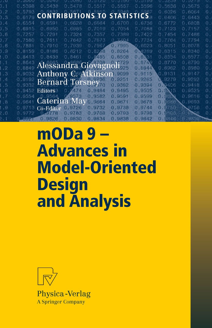 Titlebook: mODa 9 – Advances in Model-Oriented Design and Analysis; Proceedings of the 9 Alessandra Giovagnoli,Anthony C. Atkinson,Caterina Conference Titlebook: mODa 9 – Advances in Model-Oriented Design and Analysis; Proceedings of the 9 Alessandra Giovagnoli,Anthony C. Atkinson,Caterina Conference