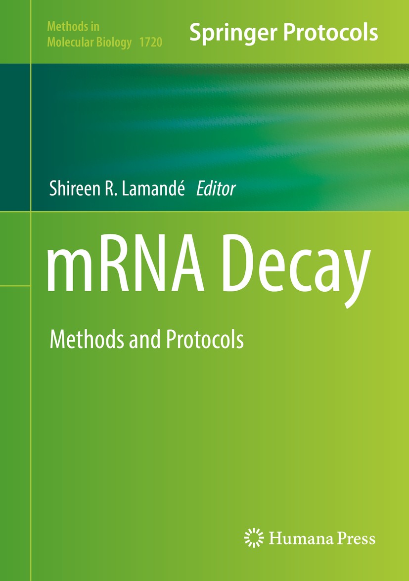 Titlebook: mRNA Decay; Methods and Protocol Shireen R. Lamandé Book 2018 Springer Science+Business Media LLC 2018 Decay pathways.mRNA-binding protein Titlebook: mRNA Decay; Methods and Protocol Shireen R. Lamandé Book 2018 Springer Science+Business Media LLC 2018 Decay pathways.mRNA-binding protein
