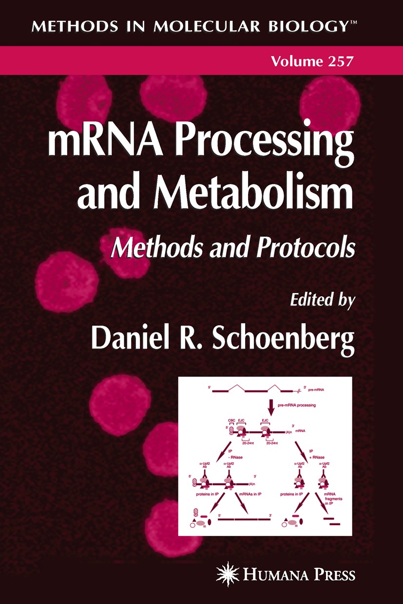 Titlebook: mRNA Processing and Metabolism; Methods and Protocol Daniel R. Schoenberg Book 2004 Humana Press 2004 Titlebook: mRNA Processing and Metabolism; Methods and Protocol Daniel R. Schoenberg Book 2004 Humana Press 2004