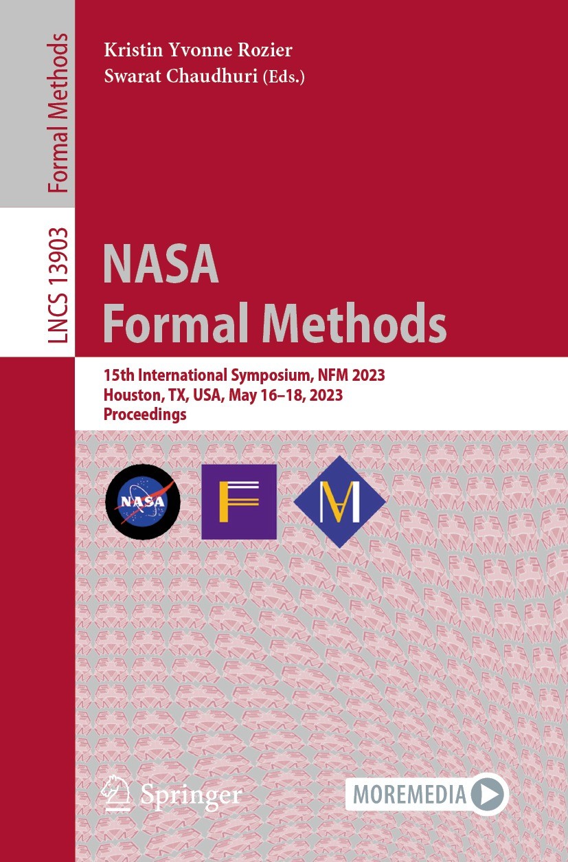 Titlebook: NASA Formal Methods; 15th International S Kristin Yvonne Rozier,Swarat Chaudhuri Conference proceedings 2023 The Editor(s) (if applicable) Titlebook: NASA Formal Methods; 15th International S Kristin Yvonne Rozier,Swarat Chaudhuri Conference proceedings 2023 The Editor(s) (if applicable)