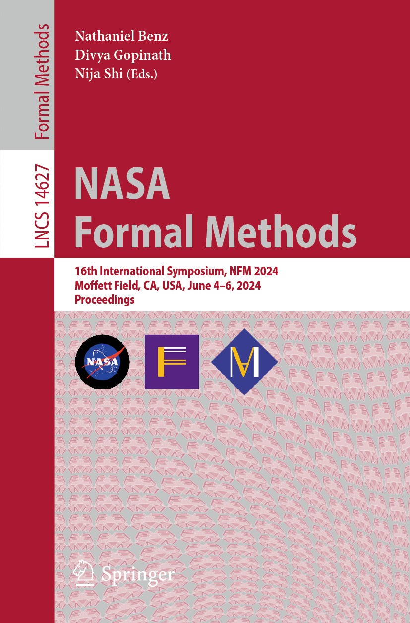 Titlebook: NASA Formal Methods; 16th International S Nathaniel Benz,Divya Gopinath,Nija Shi Conference proceedings 2024 The Editor(s) (if applicable) Titlebook: NASA Formal Methods; 16th International S Nathaniel Benz,Divya Gopinath,Nija Shi Conference proceedings 2024 The Editor(s) (if applicable)