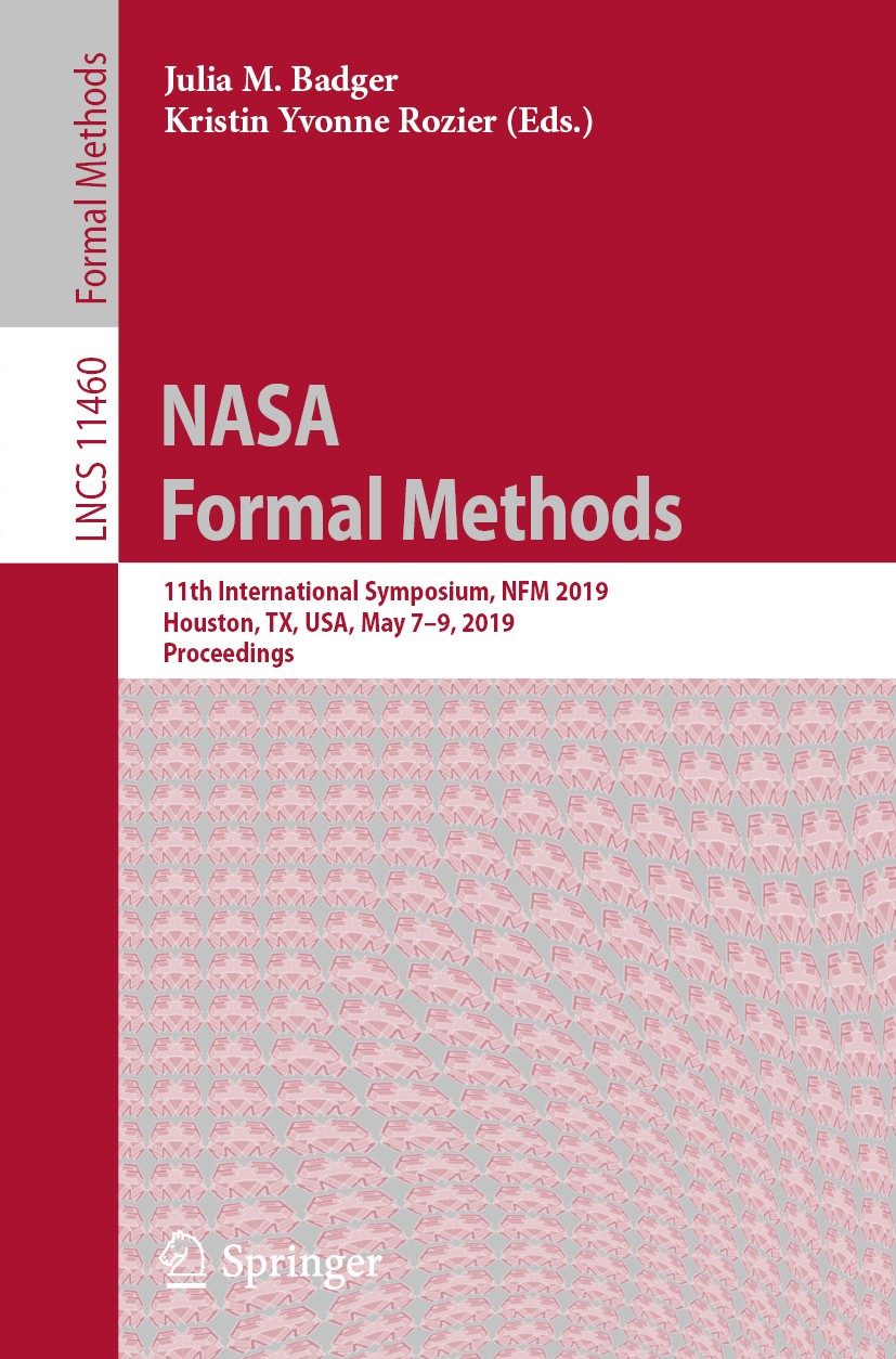 Titlebook: NASA Formal Methods; 11th International S Julia M. Badger,Kristin Yvonne Rozier Conference proceedings 2019 Springer Nature Switzerland AG Titlebook: NASA Formal Methods; 11th International S Julia M. Badger,Kristin Yvonne Rozier Conference proceedings 2019 Springer Nature Switzerland AG