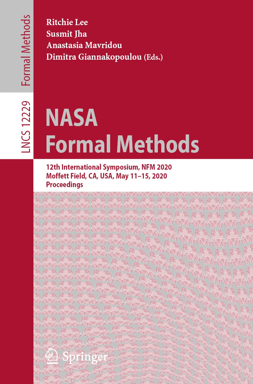 Titlebook: NASA Formal Methods; 12th International S Ritchie Lee,Susmit Jha,Dimitra Giannakopoulou Conference proceedings 2020 Springer Nature Switzer Titlebook: NASA Formal Methods; 12th International S Ritchie Lee,Susmit Jha,Dimitra Giannakopoulou Conference proceedings 2020 Springer Nature Switzer