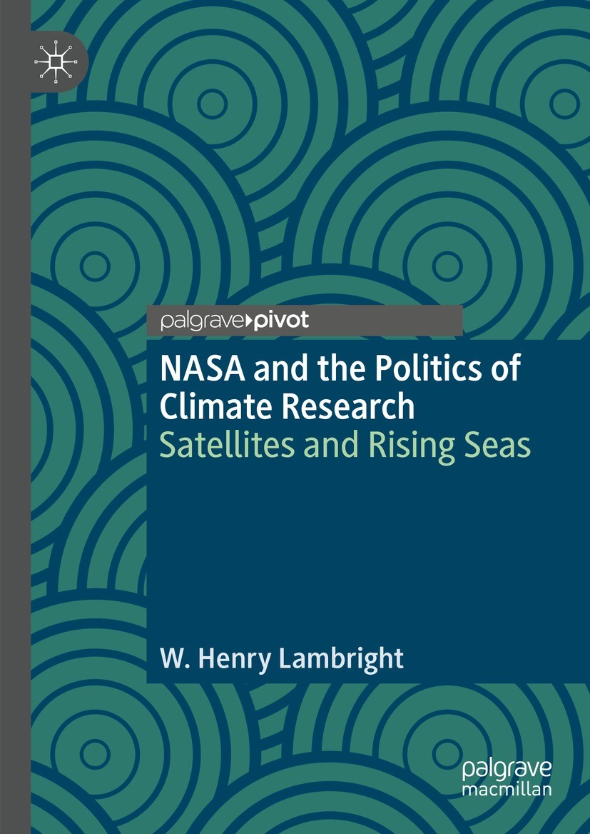 Titlebook: NASA and the Politics of Climate Research; Satellites and Risin W. Henry Lambright Book 2023 The Editor(s) (if applicable) and The Author(s Titlebook: NASA and the Politics of Climate Research; Satellites and Risin W. Henry Lambright Book 2023 The Editor(s) (if applicable) and The Author(s