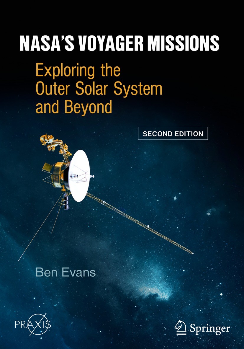 Titlebook: NASA‘s Voyager Missions; Exploring the Outer Ben Evans Book 2022Latest edition The Editor(s) (if applicable) and The Author(s), under excl Titlebook: NASA‘s Voyager Missions; Exploring the Outer Ben Evans Book 2022Latest edition The Editor(s) (if applicable) and The Author(s), under excl