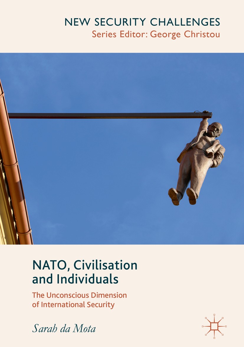 Titlebook: NATO, Civilisation and Individuals; The Unconscious Dime Sarah da Mota Book 2018 The Editor(s) (if applicable) and The Author(s) 2018 NATO. Titlebook: NATO, Civilisation and Individuals; The Unconscious Dime Sarah da Mota Book 2018 The Editor(s) (if applicable) and The Author(s) 2018 NATO.