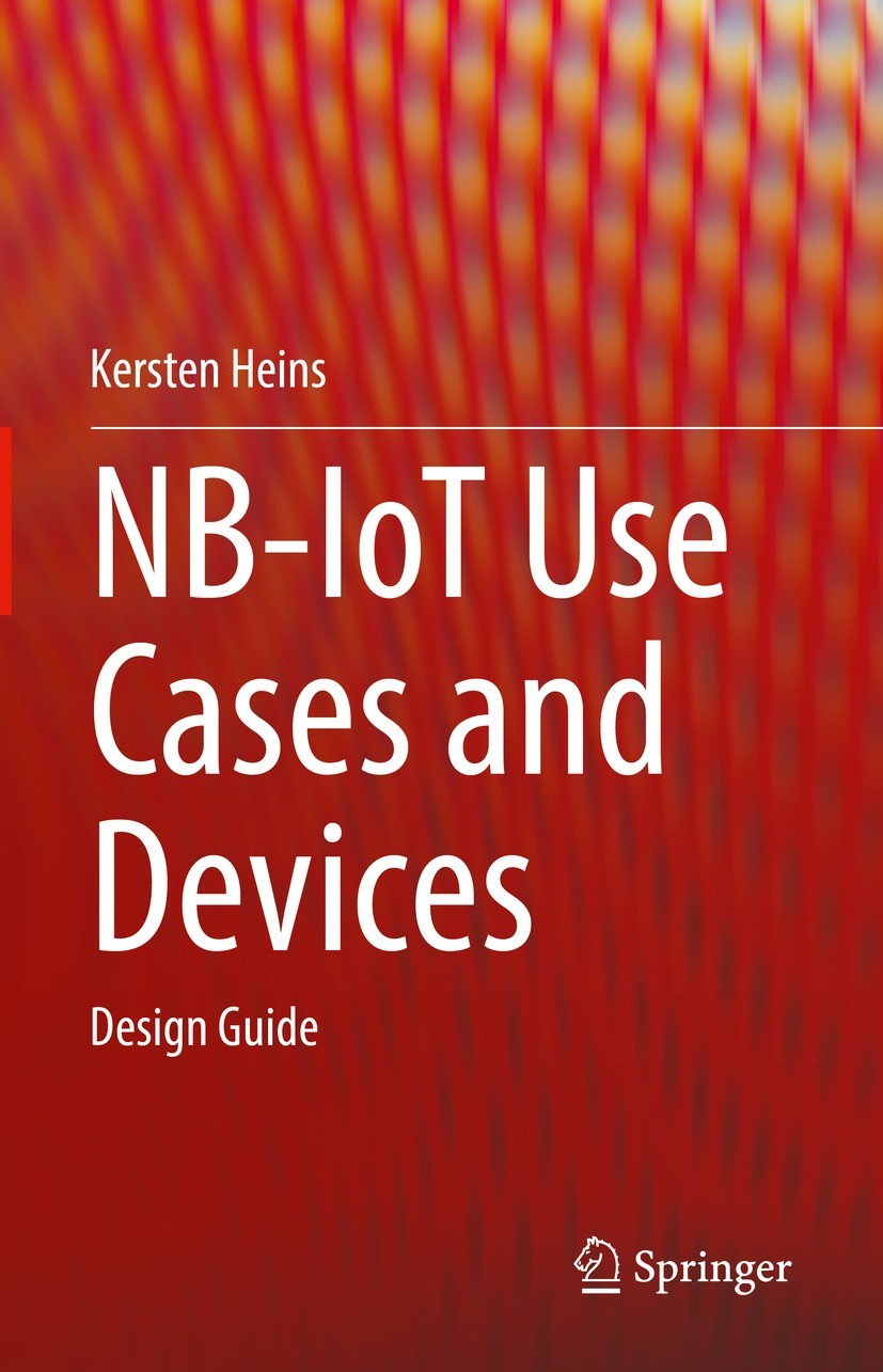 Titlebook: NB-IoT Use Cases and Devices; Design Guide Kersten Heins Book 2022 The Editor(s) (if applicable) and The Author(s), under exclusive license Titlebook: NB-IoT Use Cases and Devices; Design Guide Kersten Heins Book 2022 The Editor(s) (if applicable) and The Author(s), under exclusive license