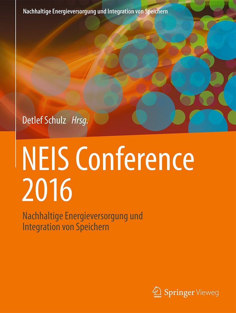 Titlebook: NEIS Conference 2016; Nachhaltige Energiev Detlef Schulz Conference proceedings 2017 Springer Fachmedien Wiesbaden GmbH 2017 elektrische Sp Titlebook: NEIS Conference 2016; Nachhaltige Energiev Detlef Schulz Conference proceedings 2017 Springer Fachmedien Wiesbaden GmbH 2017 elektrische Sp