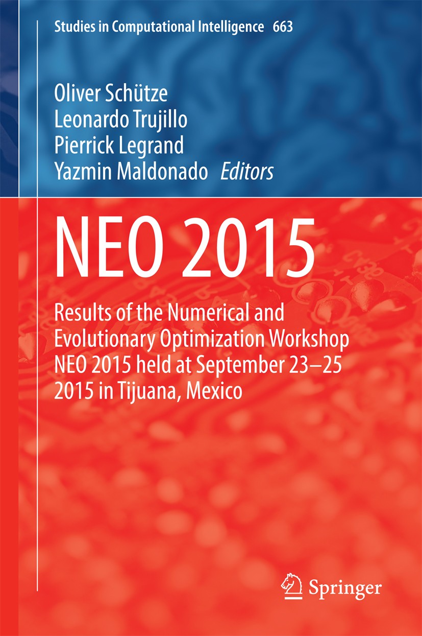 Titlebook: NEO 2015; Results of the Numer Oliver Schütze,Leonardo Trujillo,Yazmin Maldonado Book 2017 Springer International Publishing Switzerland 20 Titlebook: NEO 2015; Results of the Numer Oliver Schütze,Leonardo Trujillo,Yazmin Maldonado Book 2017 Springer International Publishing Switzerland 20