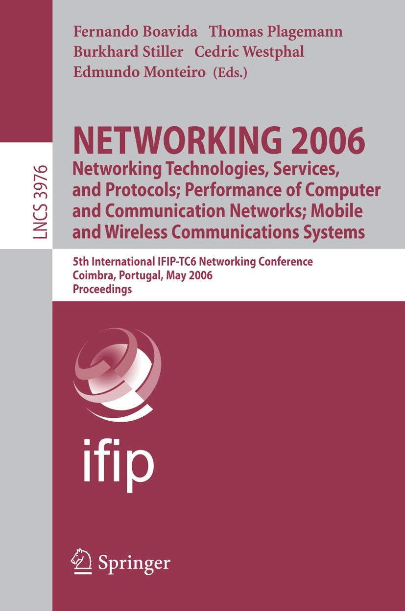 Titlebook: NETWORKING 2006. Networking Technologies, Services, Protocols; Performance of Computer and Communica; 5th International IF Fernando Boavida Titlebook: NETWORKING 2006. Networking Technologies, Services, Protocols; Performance of Computer and Communica; 5th International IF Fernando Boavida