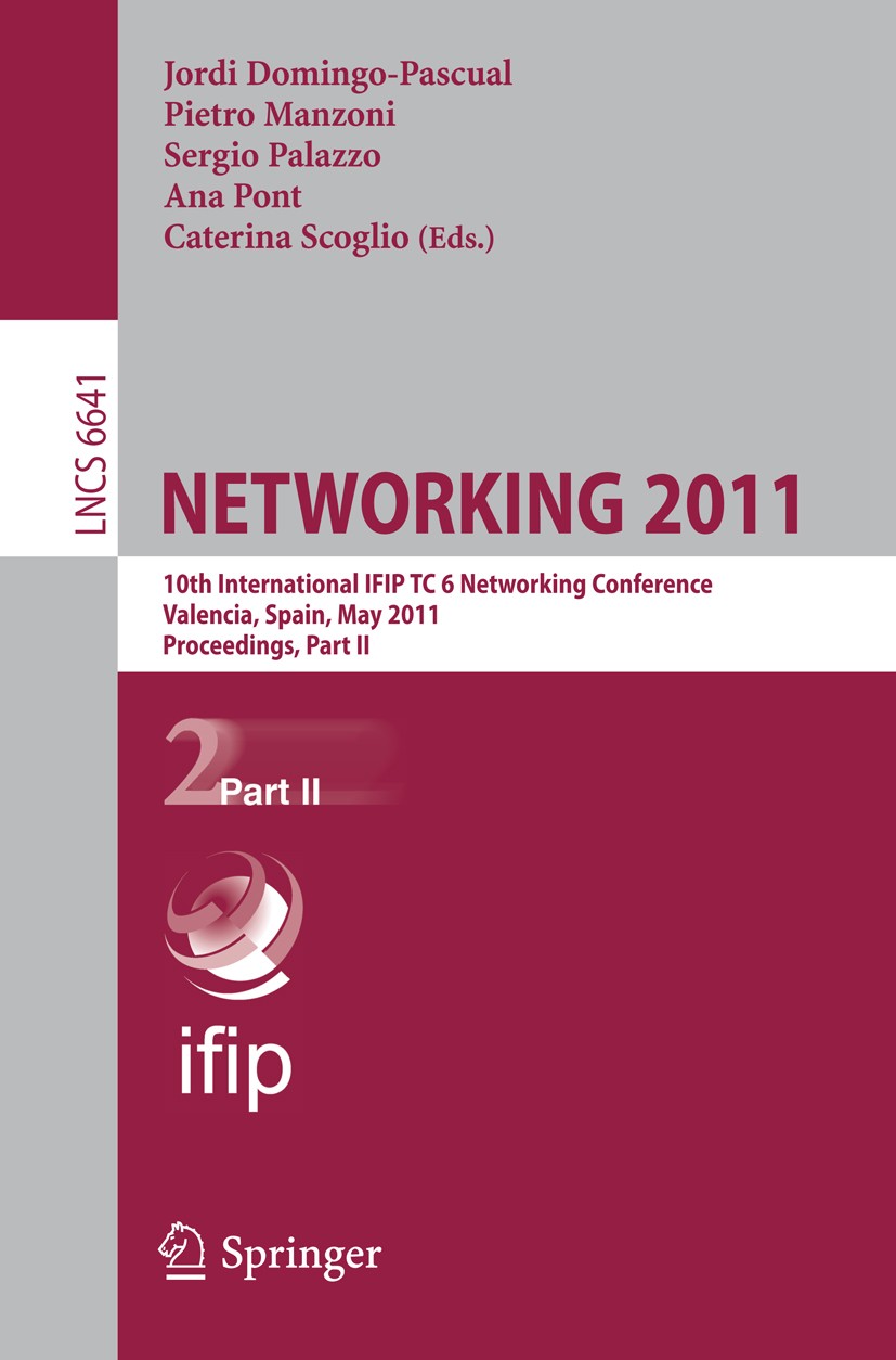 Titlebook: NETWORKING 2011; 10th International I Jordi Domingo-Pascual,Pietro Manzoni,Caterina Scog Conference proceedings 2011 IFIP International Fed Titlebook: NETWORKING 2011; 10th International I Jordi Domingo-Pascual,Pietro Manzoni,Caterina Scog Conference proceedings 2011 IFIP International Fed